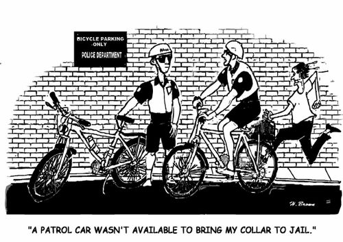 "A patrol car wasn't available to bring my collar to jail."