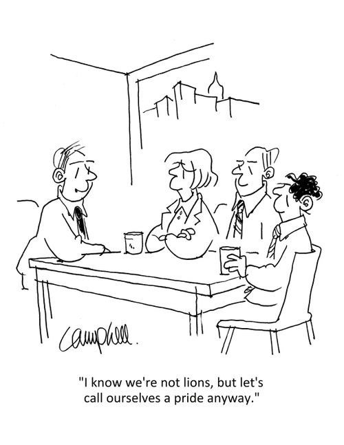 "I know we're not lions, but let's call ourselves a pride anyway." 