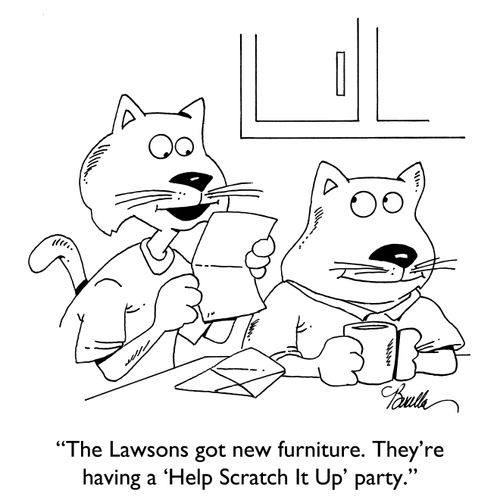 "The Lawsons got new furniture. They're having a 'Help Scratch It Up' party."