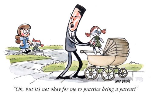 "Oh, but it's not okay for me to practices being a parent?"