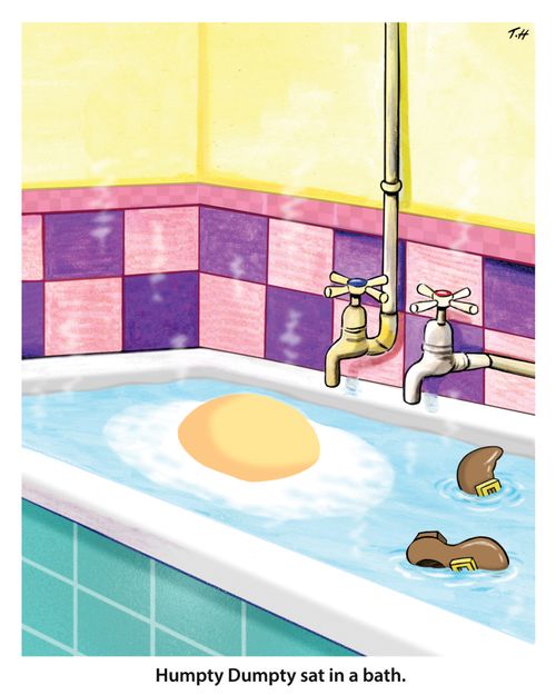 Humpty Dumpty sat in a bath.