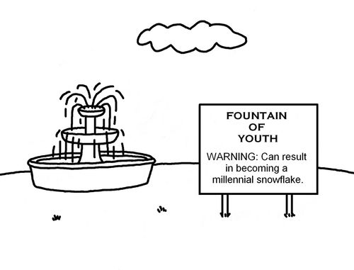FOUNTAIN OF YOUTH. WARNING: Can result in becoming a millennial snowflake.