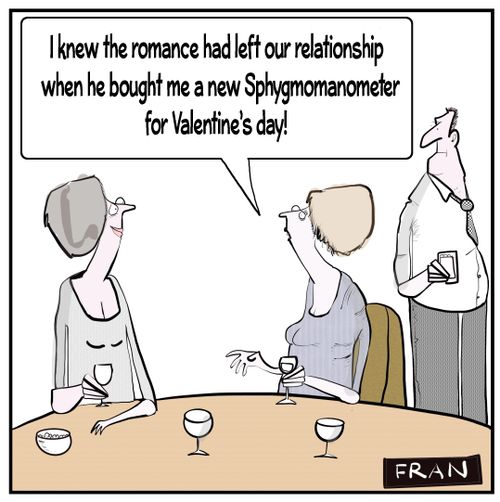 "I knew the romance had left our relationship when he bought me a new sphygmomanometer for Valentine's Day!"