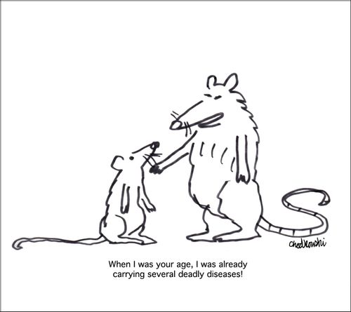 "When I was your age, I was already carrying several deadly diseases!"