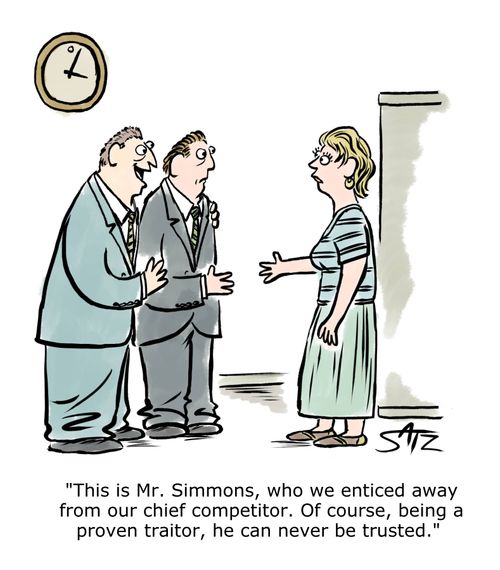 "This is Mr. Simmons, who we enticed away from our chief competitor. Of course, being a proven traitor, he can never be trusted."
