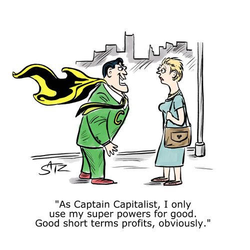 "As Captain Capitalist, I only use my super powers for good. Good short term profits, obviously."