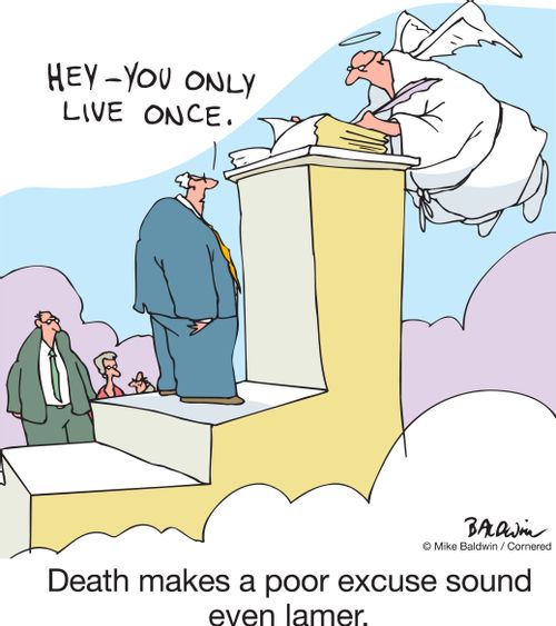 Death makes a poor excuse sound even lamer.