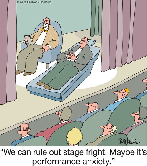 "We can rule out stage fright. Maybe it's performance anxiety."