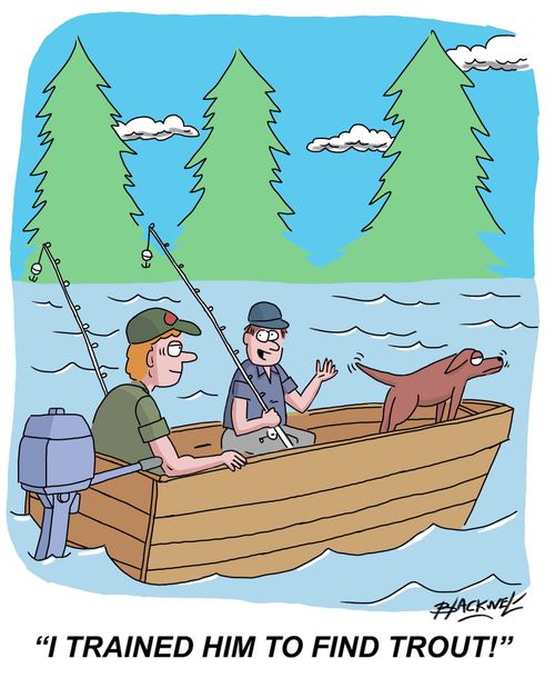"I trained him to find trout!"