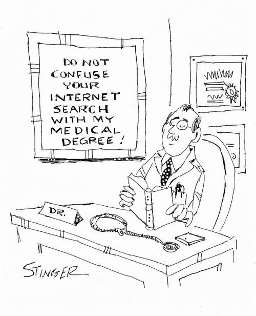 Do Not Confuse Your Internet Search With my Medical Degree!