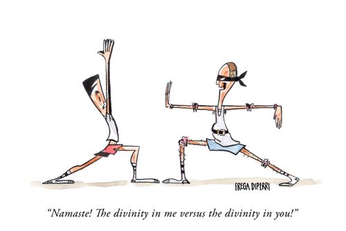 "Namaste! The divinity in me versus the divinity in you!"