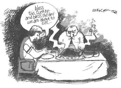 "Bless this turkey - and bless the bird we are about to eat. . ."
