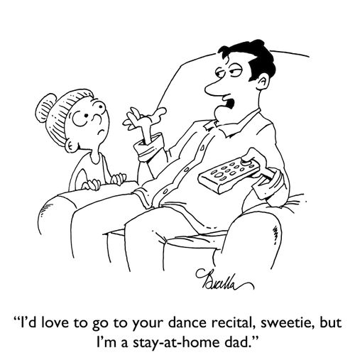 "I'd love to go to your dance recital, sweetie, but I'm a stay-at-home dad."