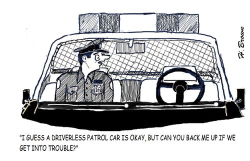 "I guess a driverless patrol car is okay, but can you back me up if we get into trouble?"