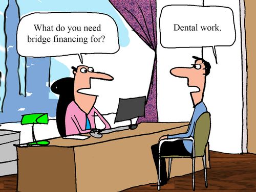"What do you need bridge financing for?"