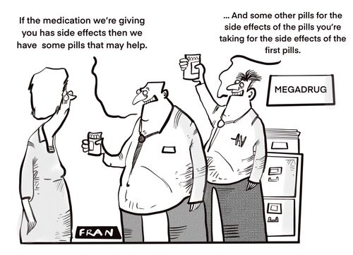 "If the medication we're giving you has side effects then we have some pills that may help."