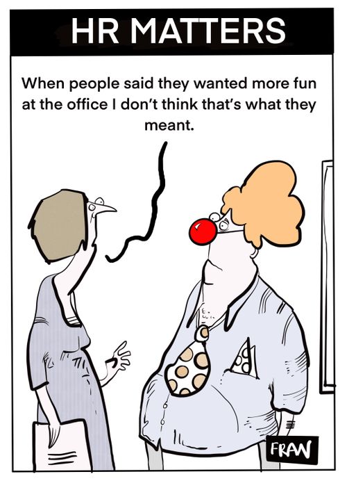 "When people said they wanted more fun at the office I don't think that's what they meant."