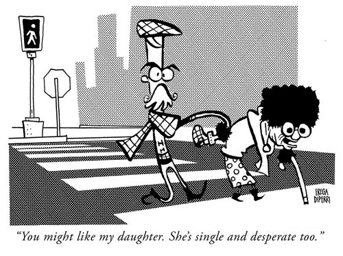 "You might like my daughter. She's single and desperate too."