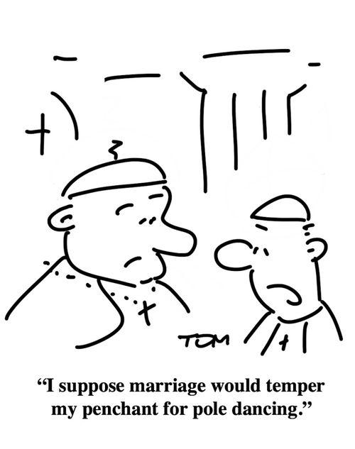 "I suppose marriage would temper my penchant for pole dancing."