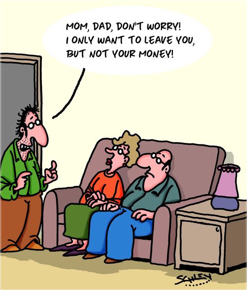"Mom, Dad, don't worry! I only want to leave you, but not your money!"