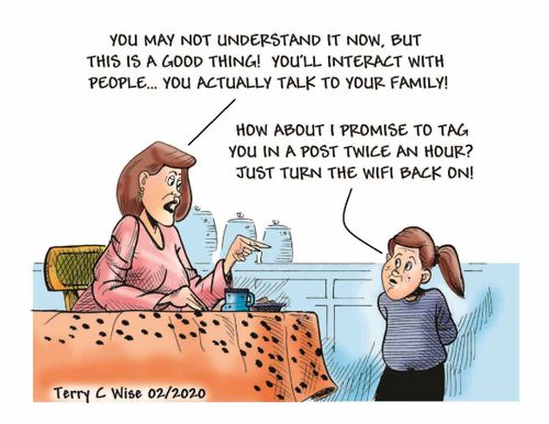 "You may not understand it now, but this is a good thing! You'll interact with people. . . you actually talk to your family!"