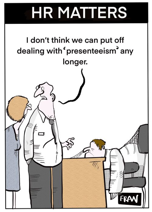 "I don't think we can put off dealing with 'presenteeism' any longer."