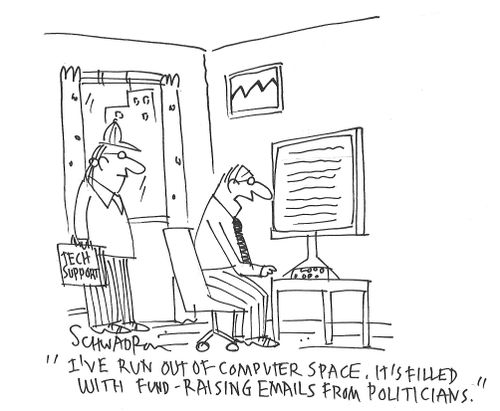 "I've run out of computer space. It's filled with fund-raising emails from politicians."