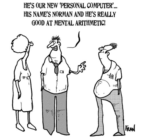 "He's on your 'personal computer'. . . his name is Norman and he's really good at mental arithmetic."