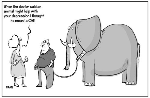 "When the doctor said an animal might help with your depression I thought you meant ta cat!"