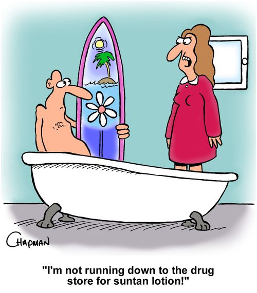 "I'm not running down to the drug store for suntan lotion!"