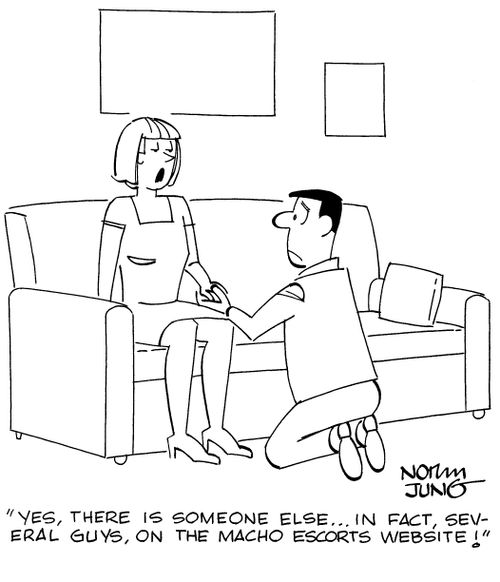 "Yes, there is someone else...in fact, several guys, on the Macho Escorts website."