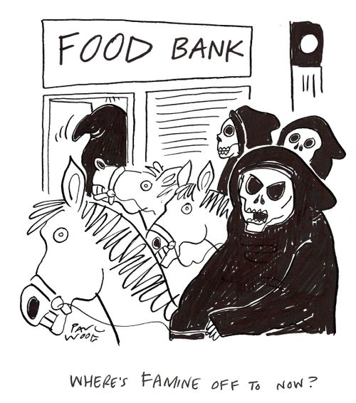 "Where's famine off to now?"