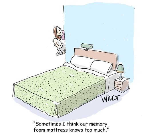 "Sometimes I think our memory foam mattress knows too much."