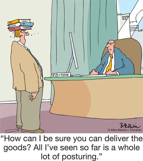"How can I be sure you can deliver the goods? All I've seen so far is a whole lot of posturing."