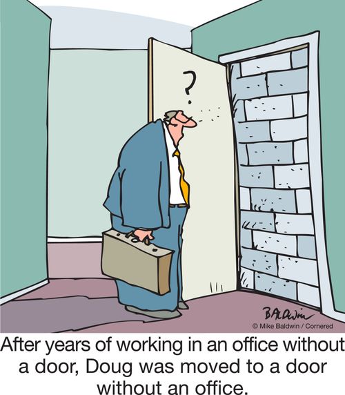 After years of working in an office without a door, Doug was moved to a door without an office.