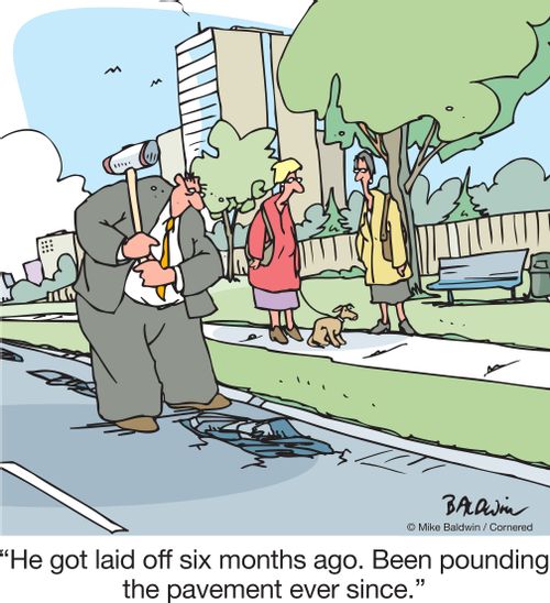 "He got laid off six months ago. Been pounding the pavement ever since."