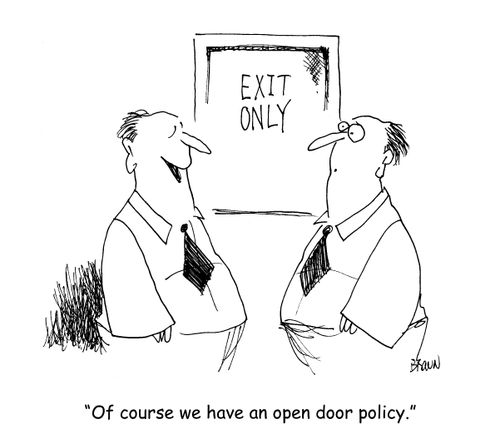 "Of course we have an open door policy."