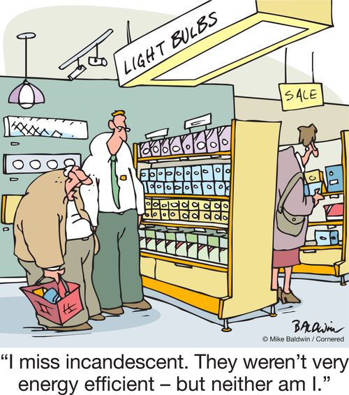 "I miss incandescent. They weren't very energy efficient – but neither am I."