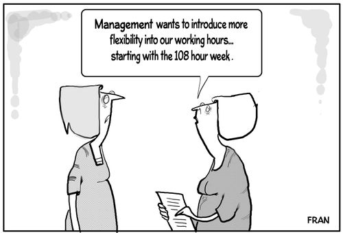 "Management wants to introduce more flexibility into our working hours . . . starting with the 108 hour week."