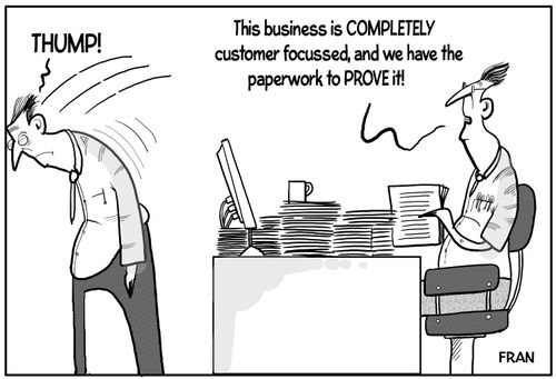 "This business is completely customer focused, and we have the paperwork to prove it!"
