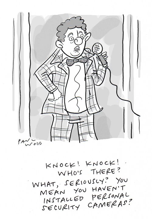 "Knock! Knock! Who's there? What, seriously? You mean you haven't installed personal security cameras?"