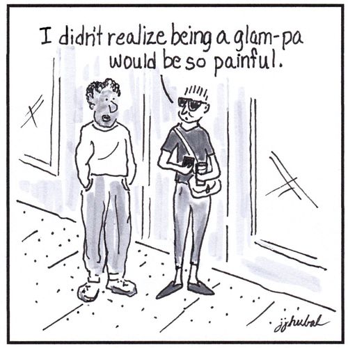 "I didn't realize being a glam-pa would be so painful."