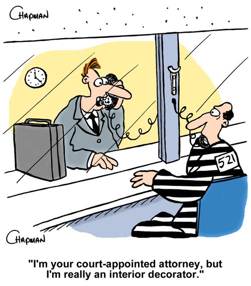 "I'm your court-appointed attorney, but I'm really an interior decorator."