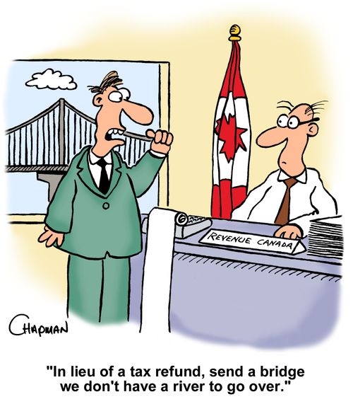 "In lieu of a tax refund, send a bridge we don't have a river to go over."