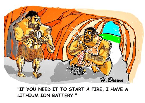 "If you need it to start a fire. I have a lithium ion battery."