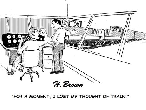 "For a moment. I lost my thought of train."