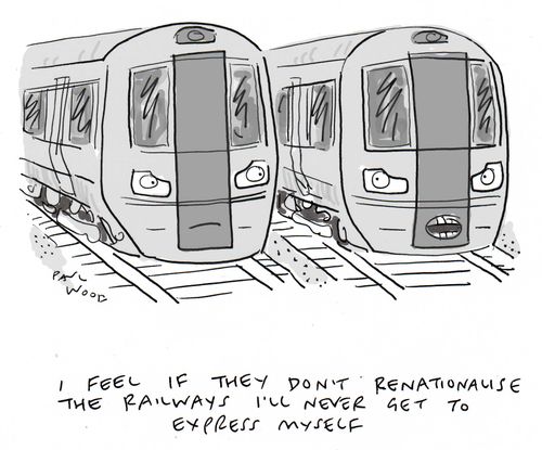 "I feel if they don't renationalise the railways I'll never get to express myself."