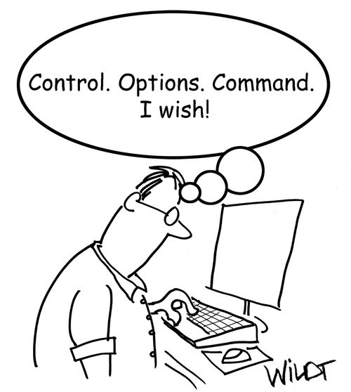 "Control. Options. Command. I wish!"