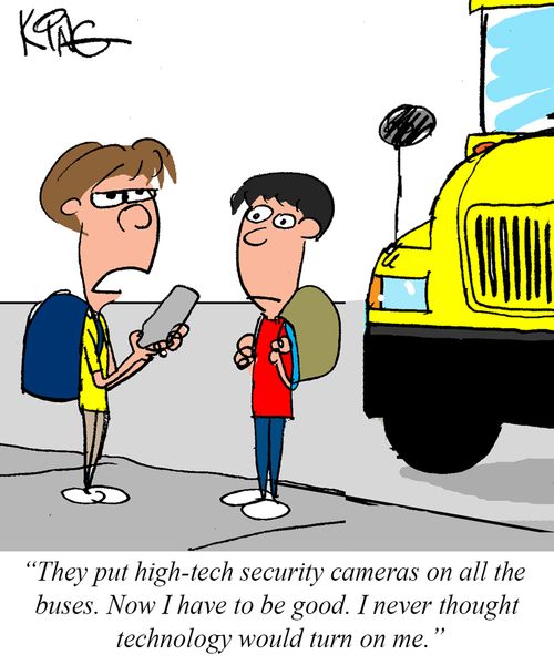 "They put high-tech security cameras on all the buses. Now I have to be good. I never thought technology would turn on me."