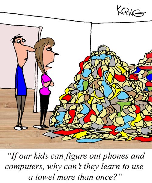 "If our kids can figure out phones and computers, why can't they learn t use a towel more than once?"